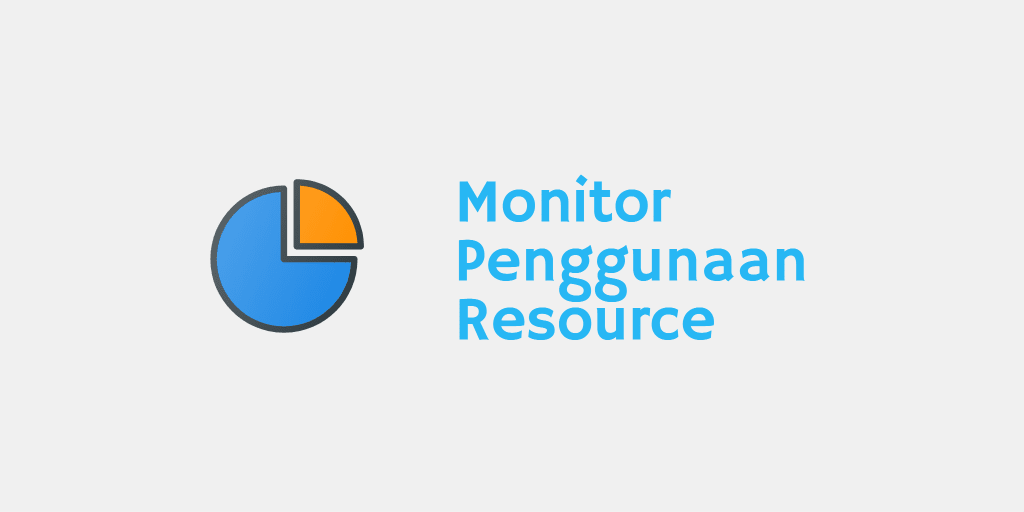 Monitor Penggunaan Resource